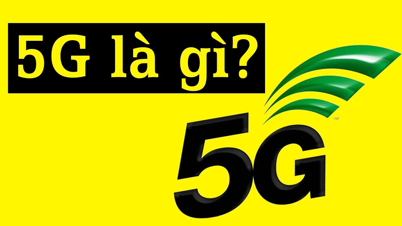 5G là gì? - Hiểu rõ về 5G trong 5 phút