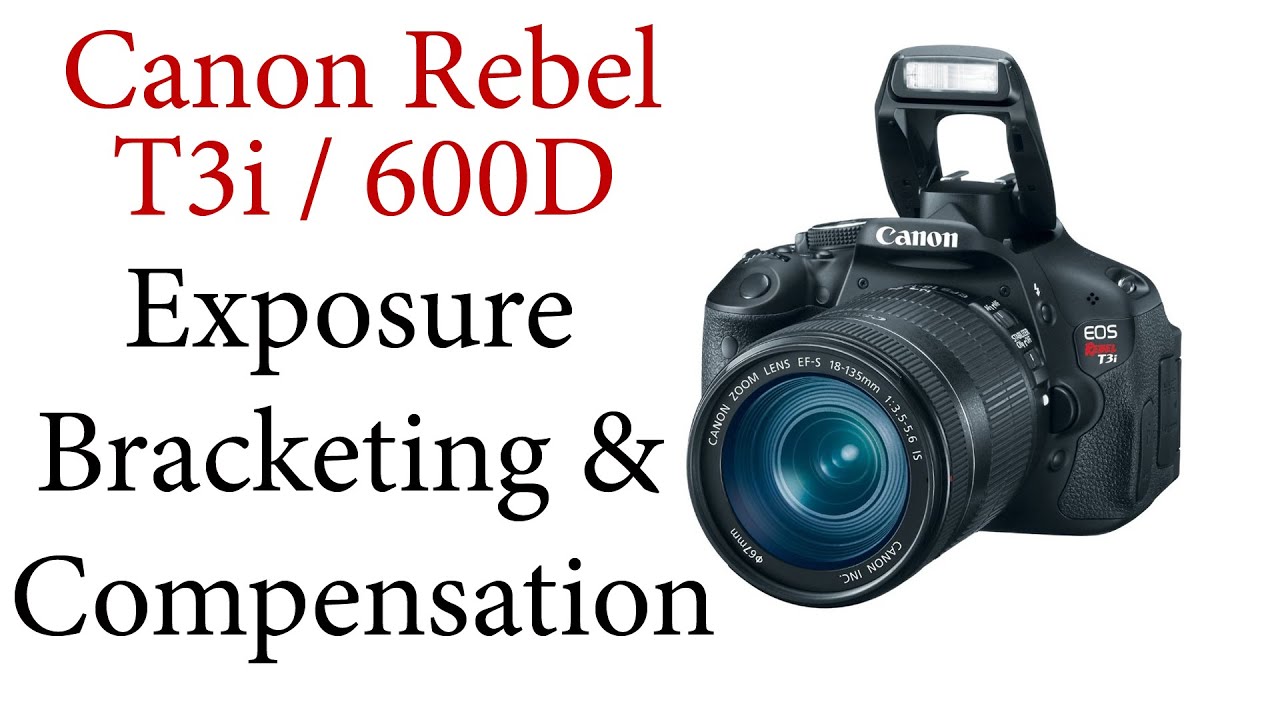 Canon T3i / 600D: Exposure Bracketing / Compensation
