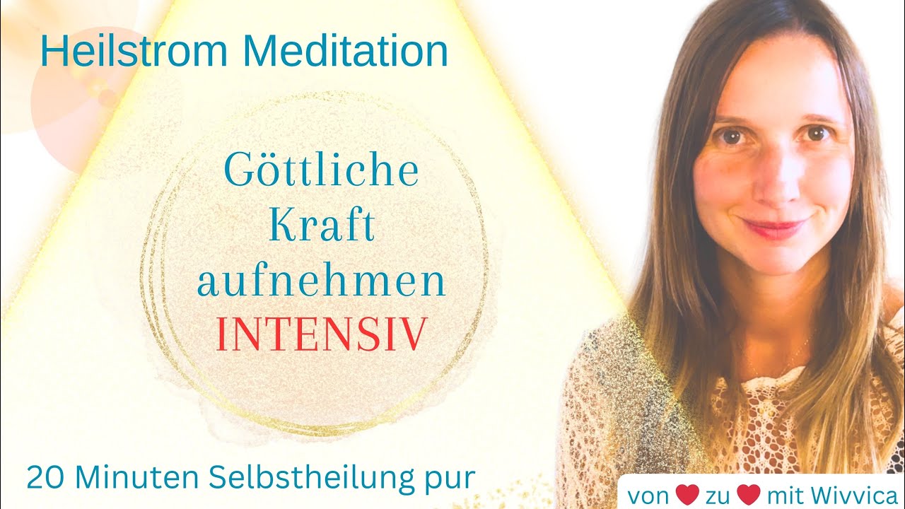 Göttliche Kraft aufnehmen INTENSIV - Einstellen auf den Heilstrom frei nach Bruno Gröning- WiVViCA
