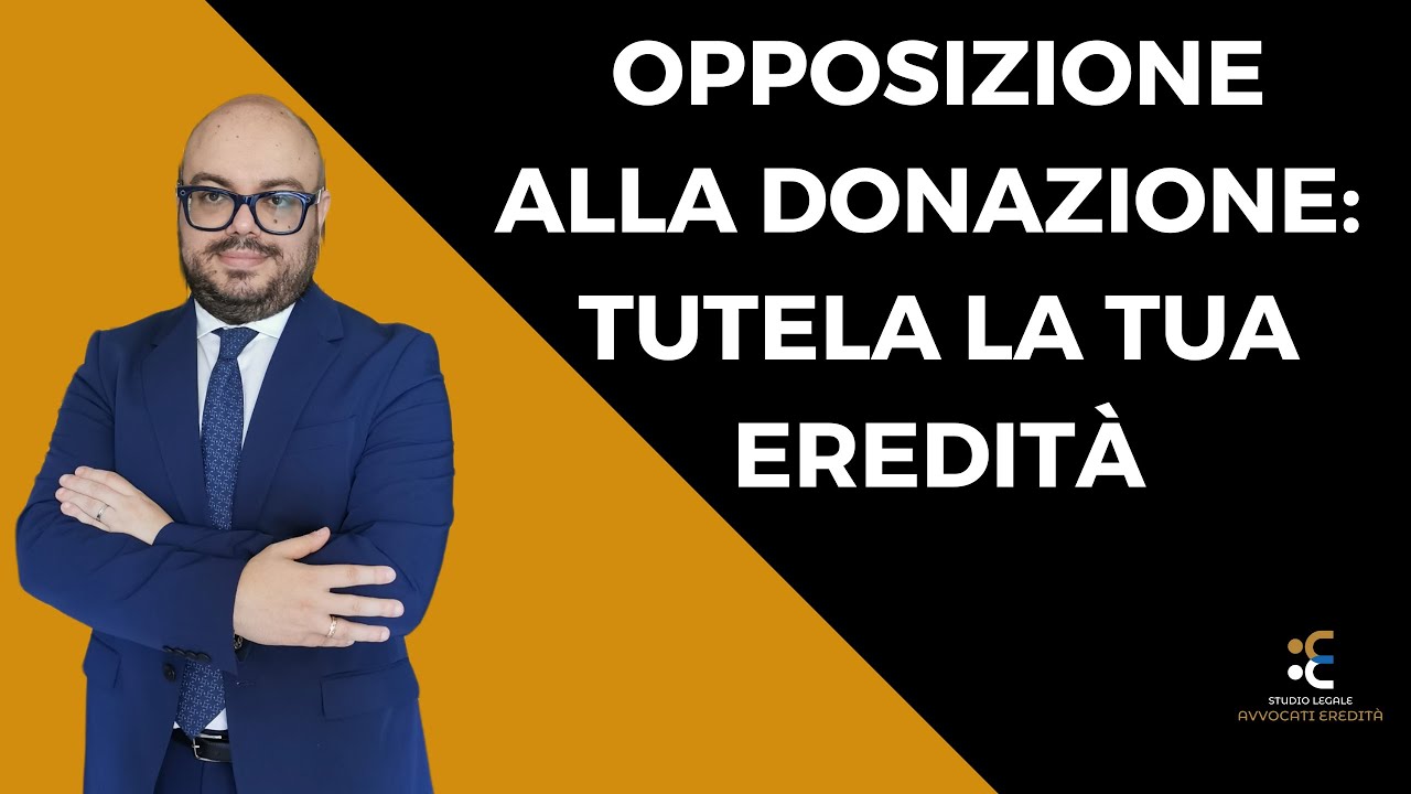 Opposizione alla Donazione: Tutela la Tua Eredità
