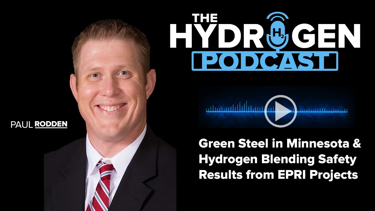 Green Steel in Minnesota & Hydrogen Blending Safety Results from EPRI Projects | Hydrogen Podcast