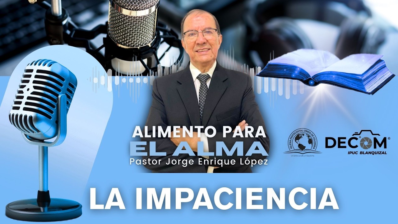 La impaciencia | Alimento para el Alma | Pastor Jorge Enrique López 💙✨