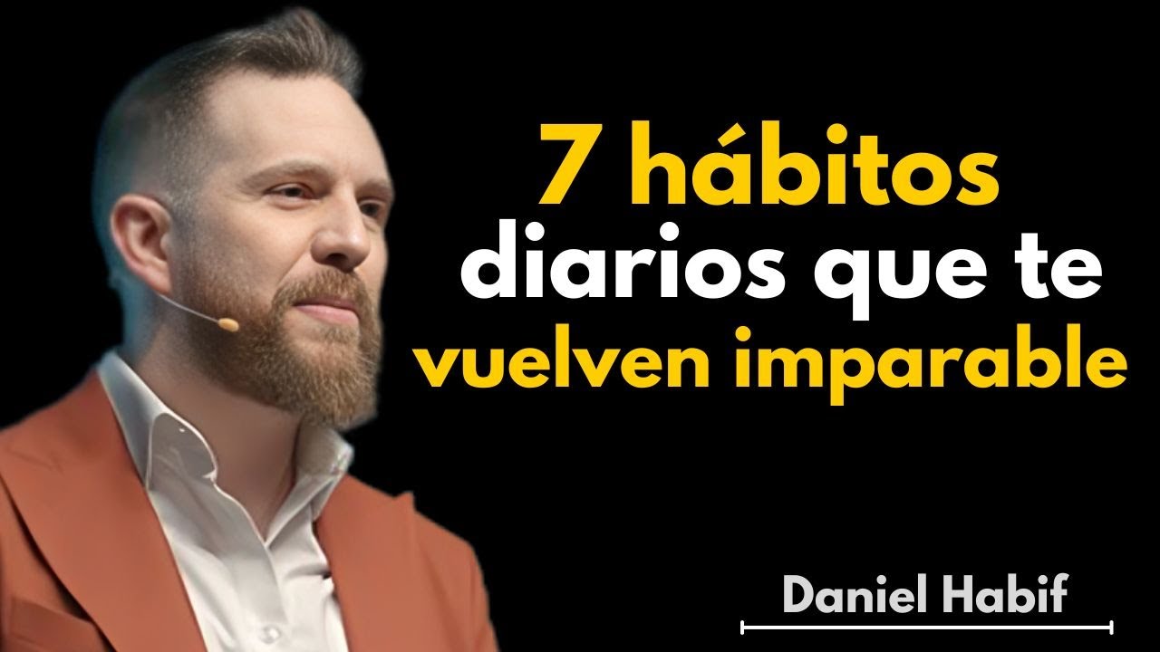 7 h&aacute;bitos diarios que te vuelven imparable | Daniel Habif Motivaci&oacute;n