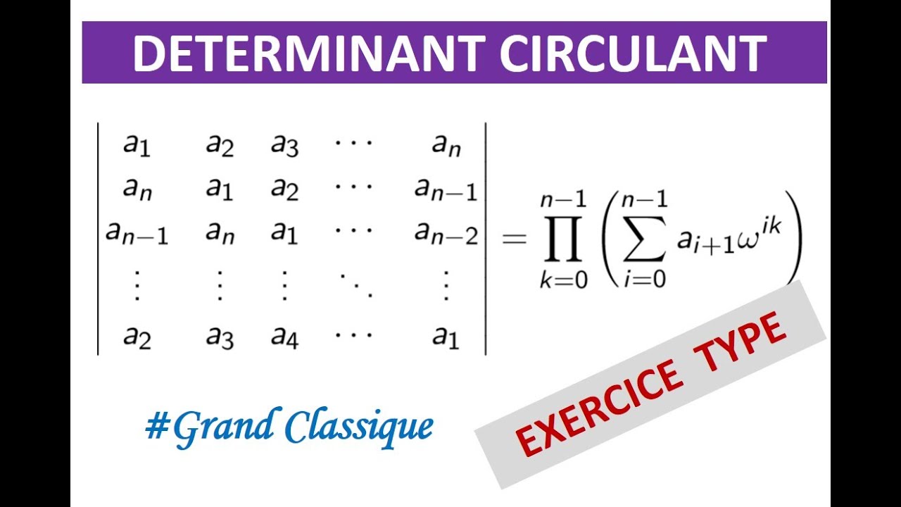 Déterminants (14/14): Matrice circulante - calcul du déterminant