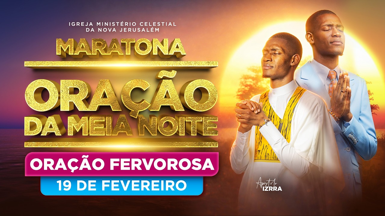 🔴 MARATONA DE ORAÇÃO DA MEIA-NOITE | APÓSTOLO IZRRA | 19.02.2026