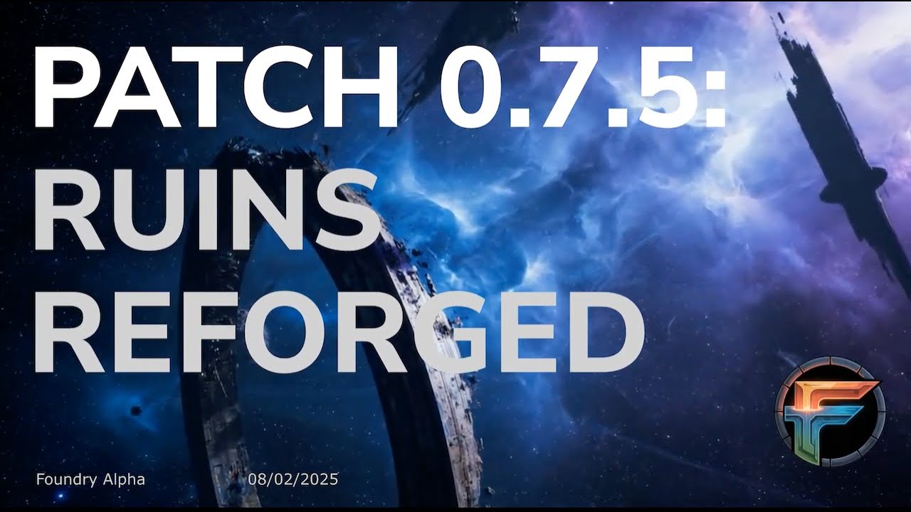 Patch Notes 0.7.5 Review | Foundry Alpha