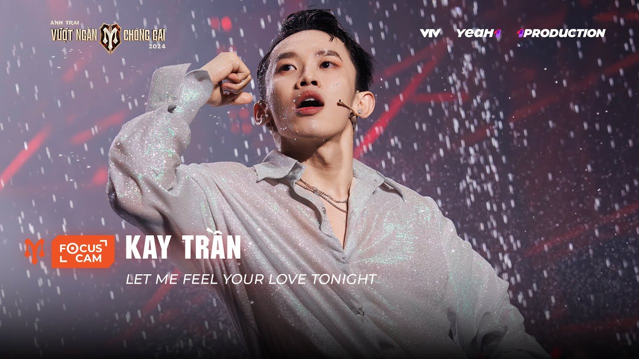 [FOCUS CAM] KAY TRẦN - LET ME FEEL YOUR LOVE TONIGHT I PERFORMANCE NHÀ CHÍN MUỒI - CÔNG DIỄN 3