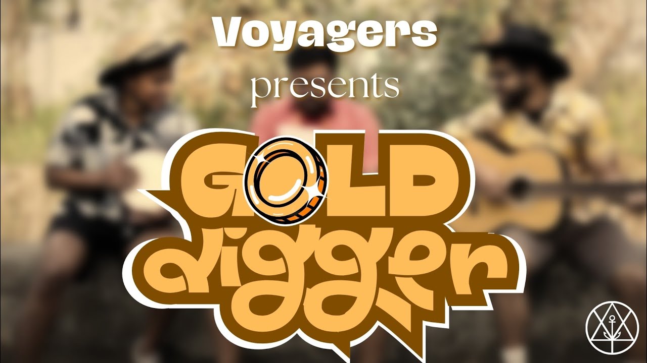 GOLD DIGGER - THE VOYAGERS | गोल्ड डिगर🪙