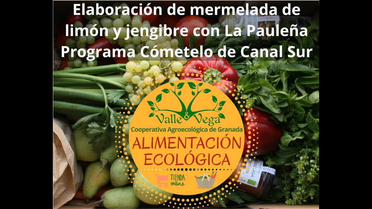 Mermeladas ecológicas de Valle y Vega y La Pauleña en Cómetelo de Canal Sur