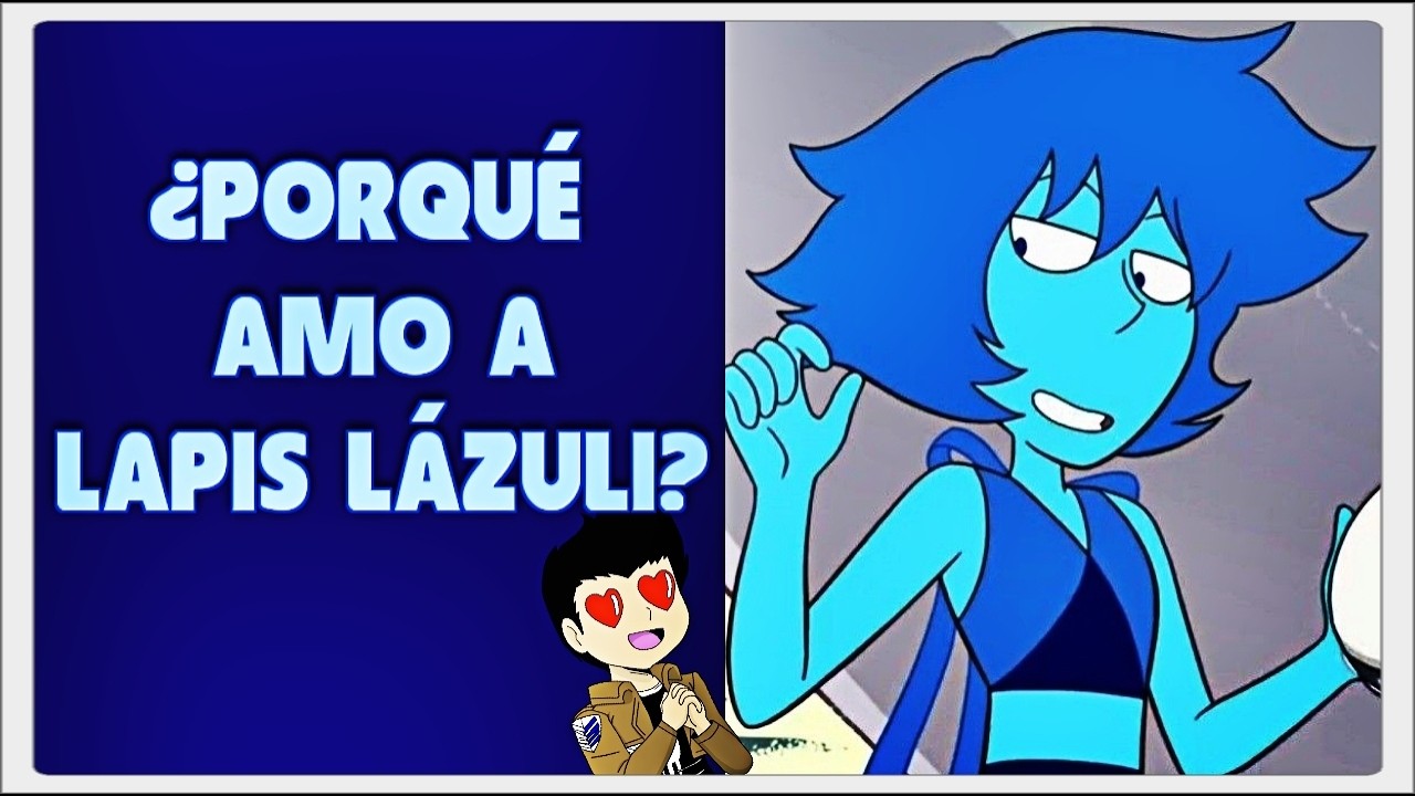 ¿Porqué amo a LAPIS LAZULI? || Steven Universe - Cesar Jeager