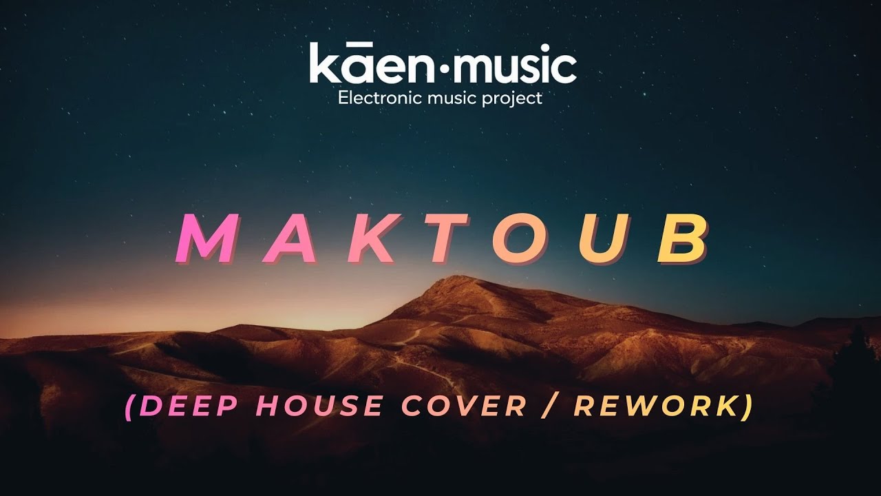 Maktoub (Deep House Cover / Rework) - kāen