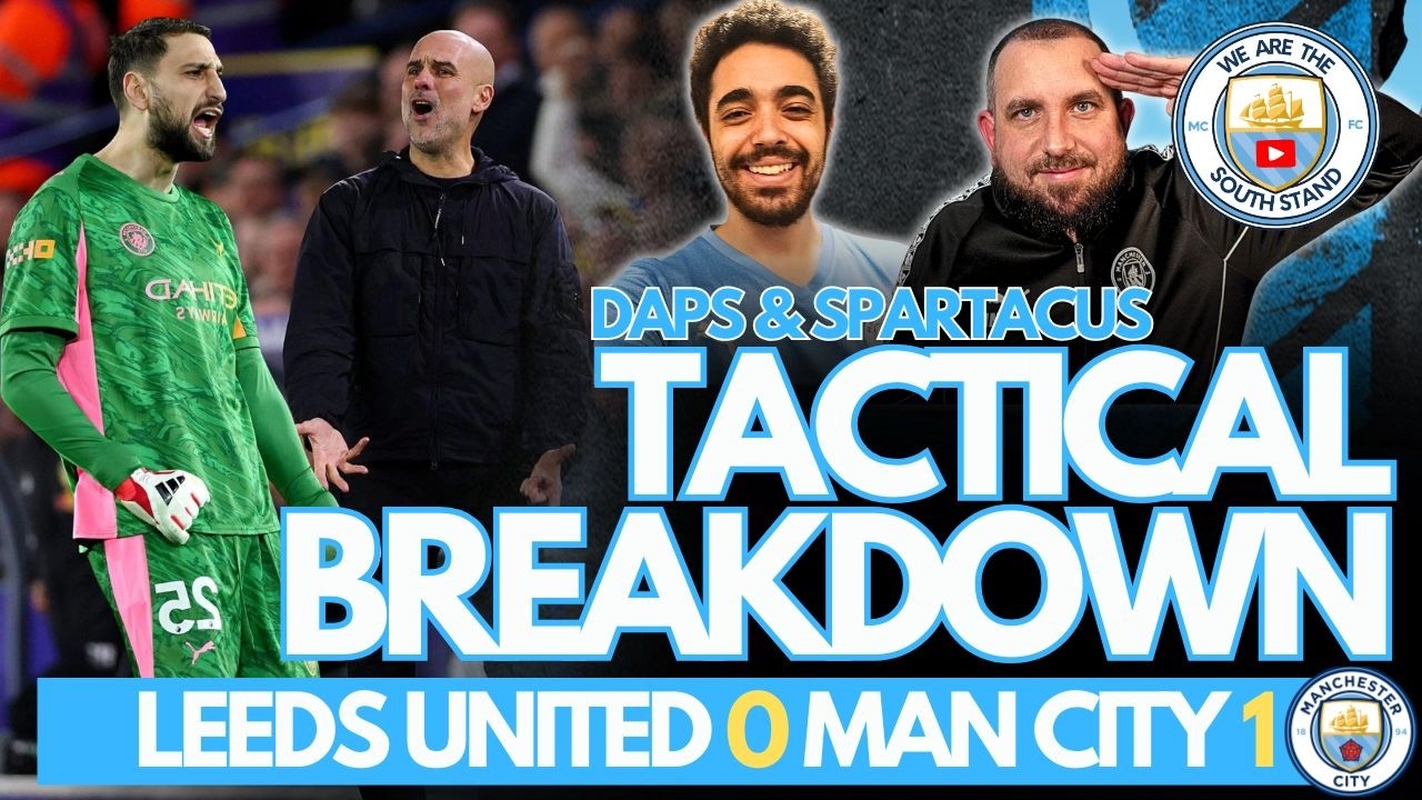 Man City vs Leeds Tactical Analysis: Antoine Semenyo Goal & Pep’s Pressing Concerns with Donnarumma!