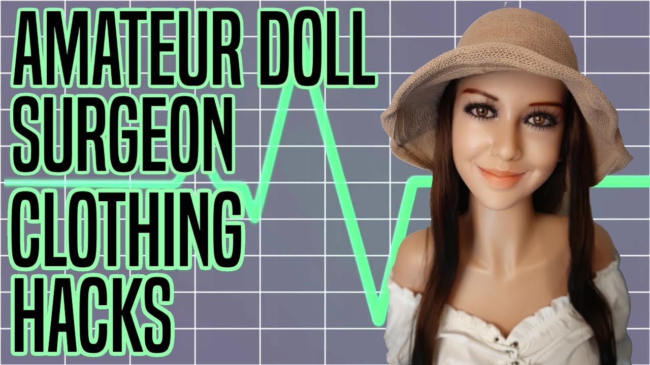 Amateur Doll Surgeon: Clothing Hacks
