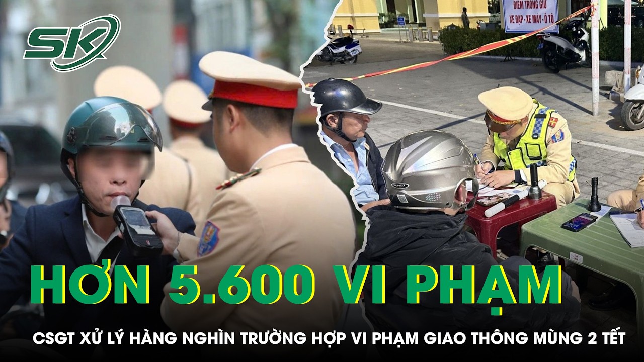 CSGT xử lý hơn 5.600 vi phạm giao thông ngày mùng 2 Tết – Nồng độ cồn chiếm tỷ lệ cao