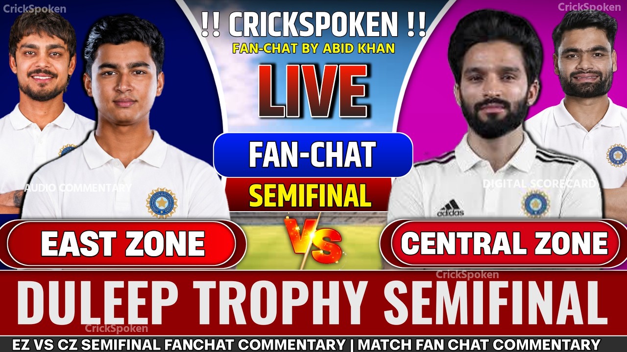 Central zone vs East zone 1st Semifinal Duleep Trophy 2026 | Live CZ vs EZ Semifinal match