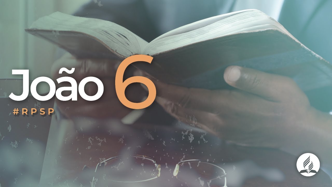 Jo&atilde;o 6 -  Reavivados Por Sua Palavra | #RPSP