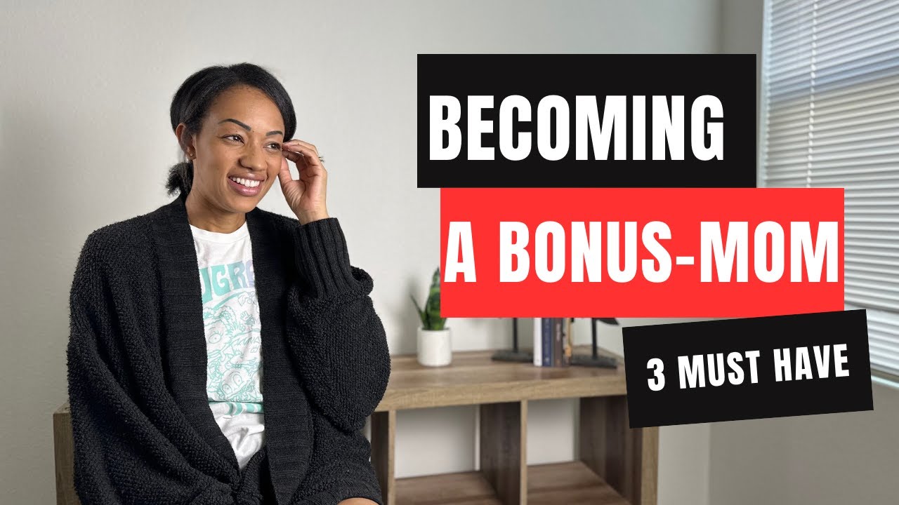 What you NEED to BE a Bonus Mom (step-mom)
