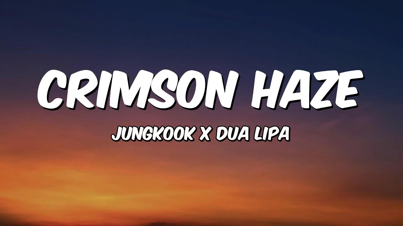 Jungkook x Dua Lipa - CRIMSON HAZE (Lyrics)