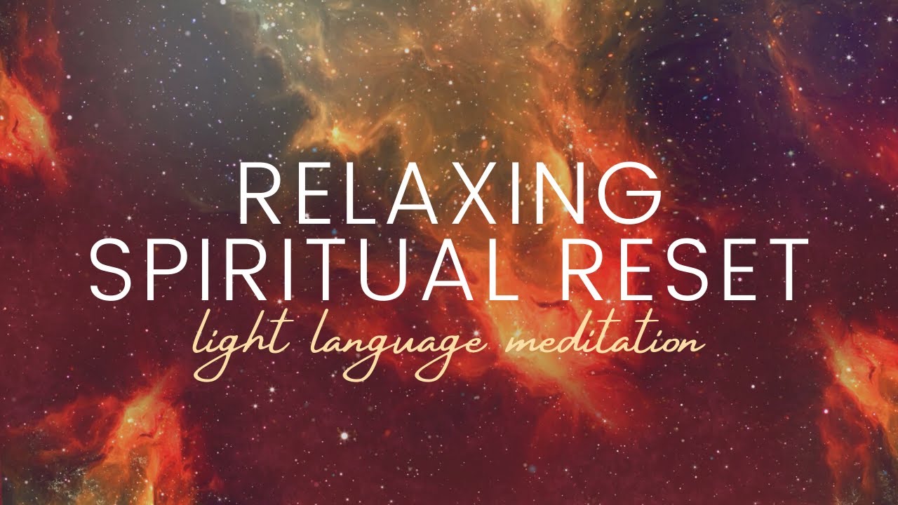 Spiritual Reset to Return to Your Soul ~ Light Language Meditation | Relax & Recharge