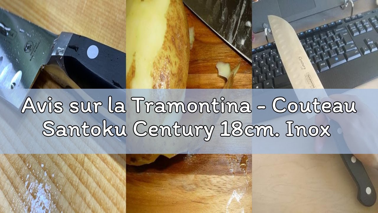 Avis sur la Tramontina - Couteau Santoku Century 18cm. Inox forgé.
