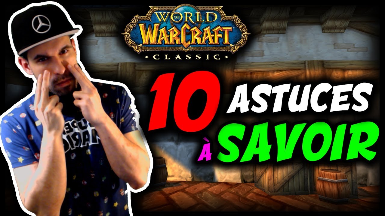 WOW CLASSIC : 10 ASTUCES INDISPENSABLES &Agrave; SAVOIR !!!