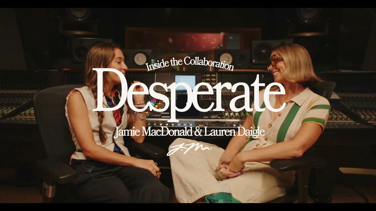 Inside the Collaboration: Desperate with Jamie MacDonald & Lauren Daigle