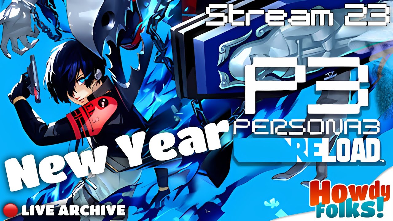 The New Year 🌗 Persona 3 Reload 🌓 Stream 23
