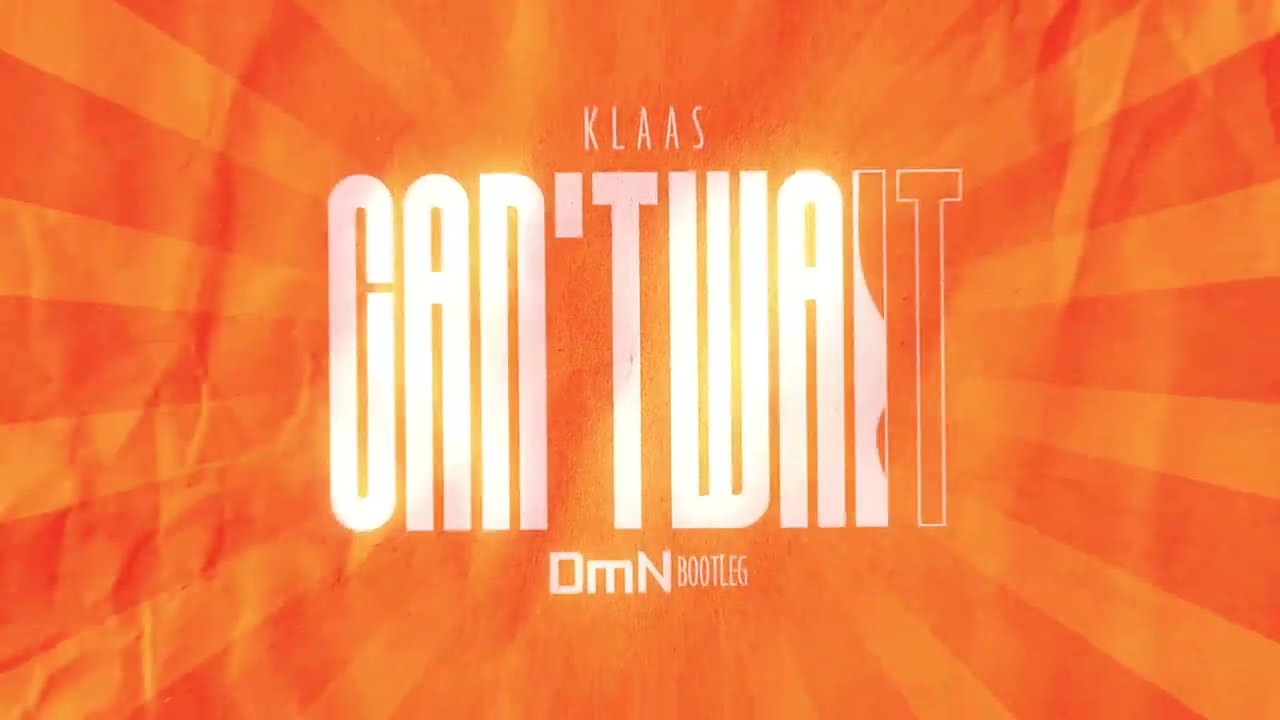 Klaas - Can't Wait (DmN Bootleg)
