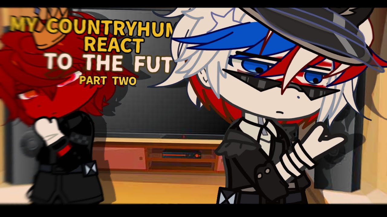 PAST COUNTRYHUMANS REACT TO THE FUTURE | Part two | Read desc