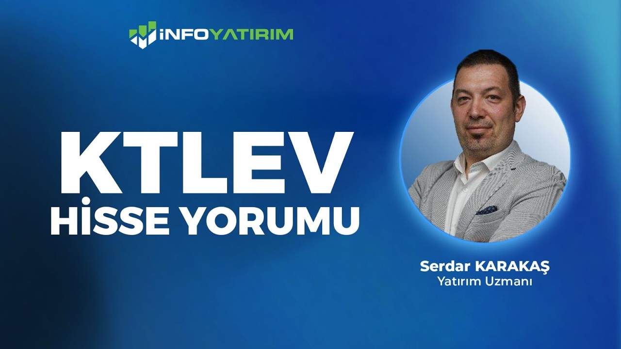 KTLEV Hisse Yorumu I Serdar Karakaş '11 Şubat 2026' | İnfo Yatırım
