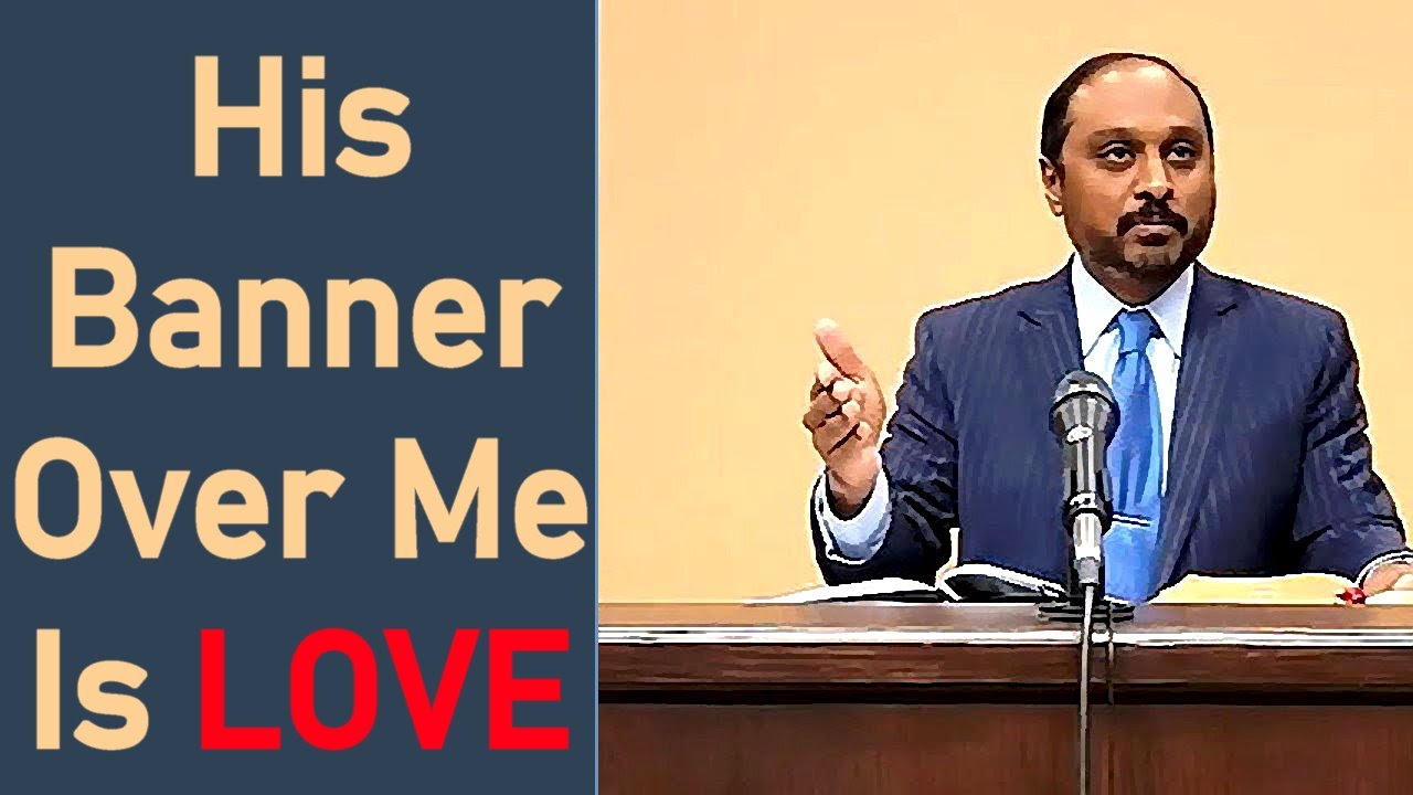 His Banner Over Me Is Love - Song of Solomon 2:3-4 - Pastor Rom Prakashpalan Sermon