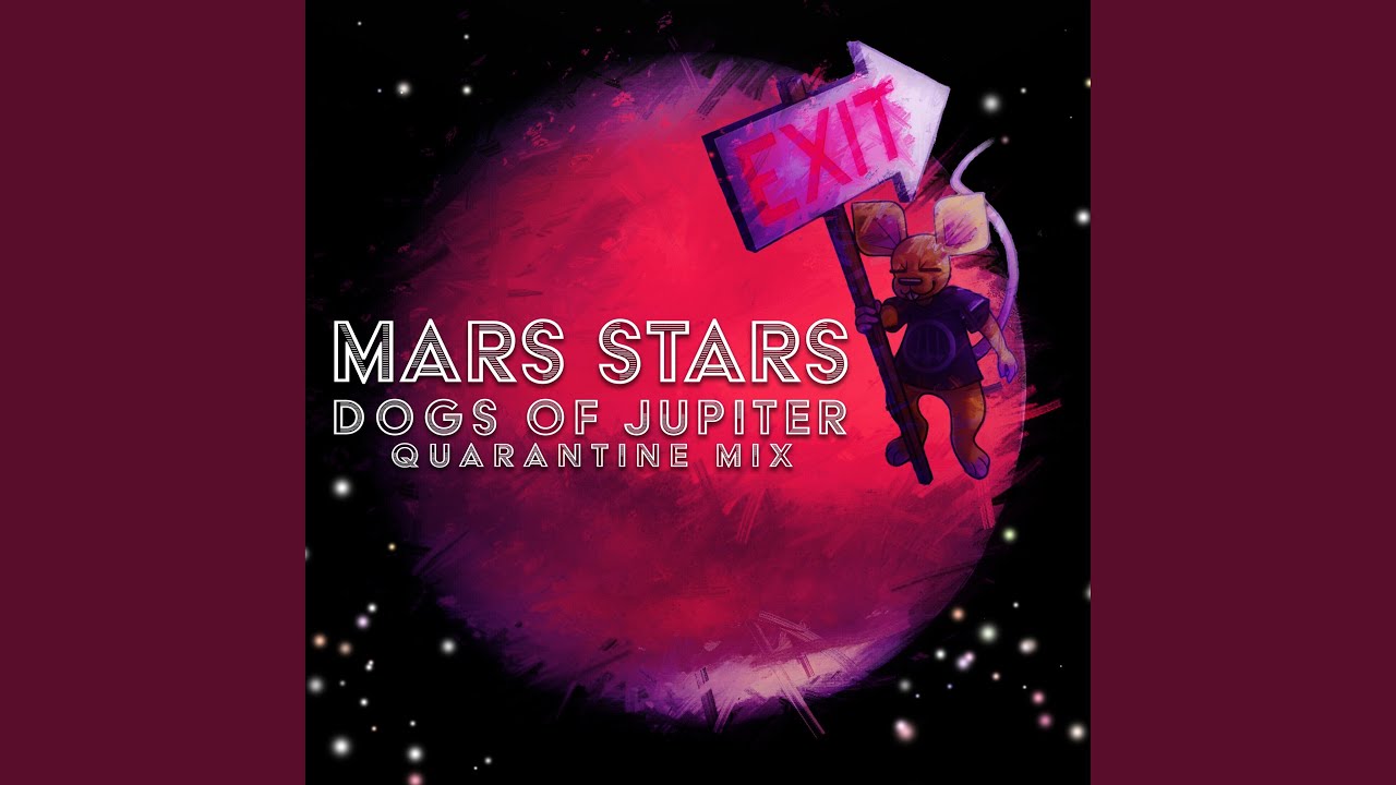 Mars Stars (Dogs of Jupiter) (Quarantine Mix)