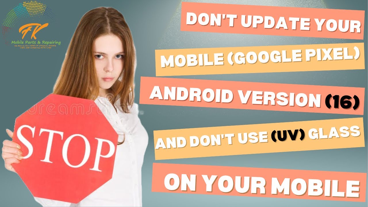 |DON'T UPDATE YOUR MOBILE GOOGLE PIXEL ANDROID VERSION| |16| & |DON'T USE |UV| GLASS ON YOUR MOBILE|
