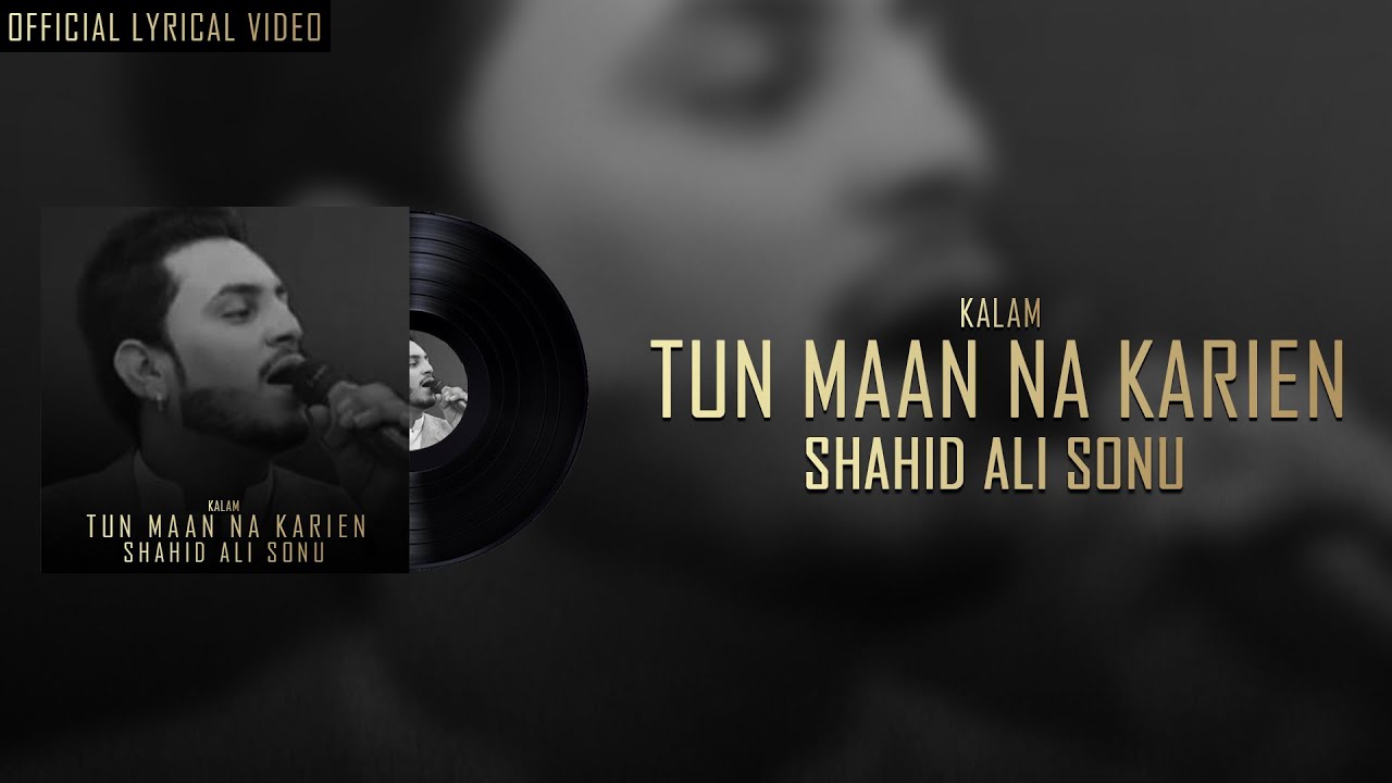 New Kalam 2022 | Tun Maan Na Karien | Shahid Ali Sonu | Official Video | 2022