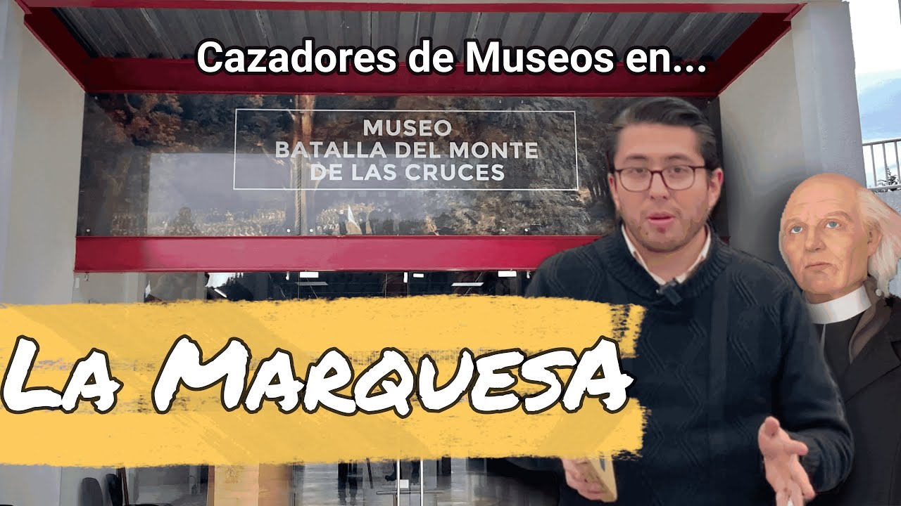 Cazadores de Museos - La Marquesa (Museo Batalla del Monte de las Cruces)