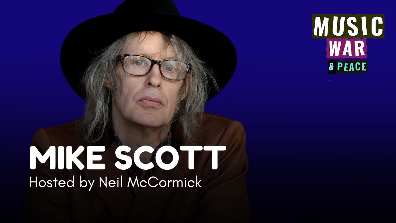 Mike Scott | Music, War & Peace