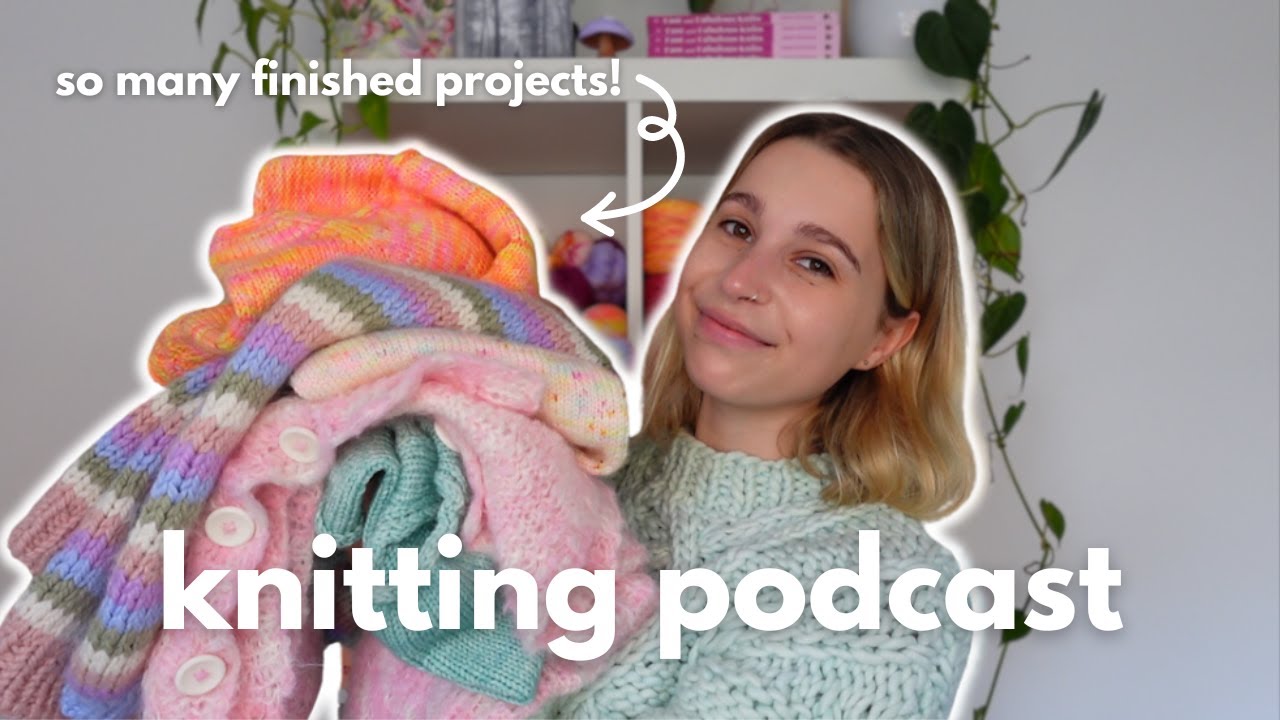 finally finishing my WIP's, new design, test knits | knitting podcast 🧶