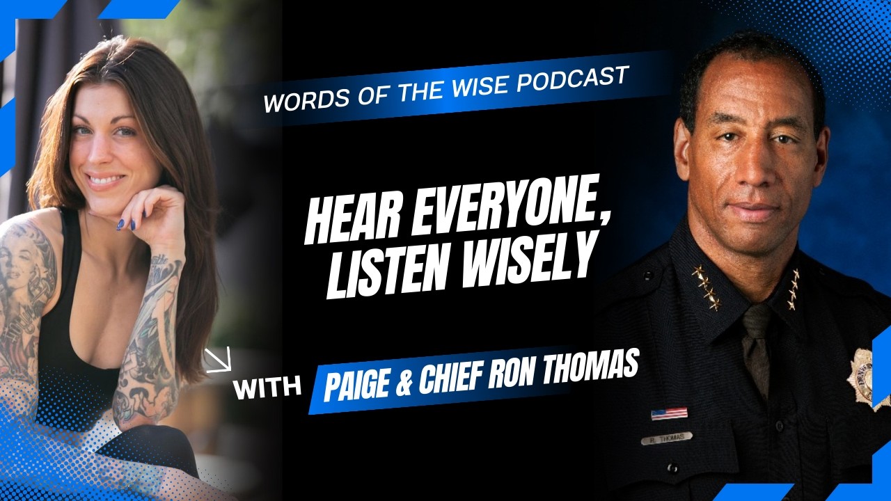 Words of the Wise Podcast: Chief Ron Thomas — Hear Everyone, Listen Wisely
