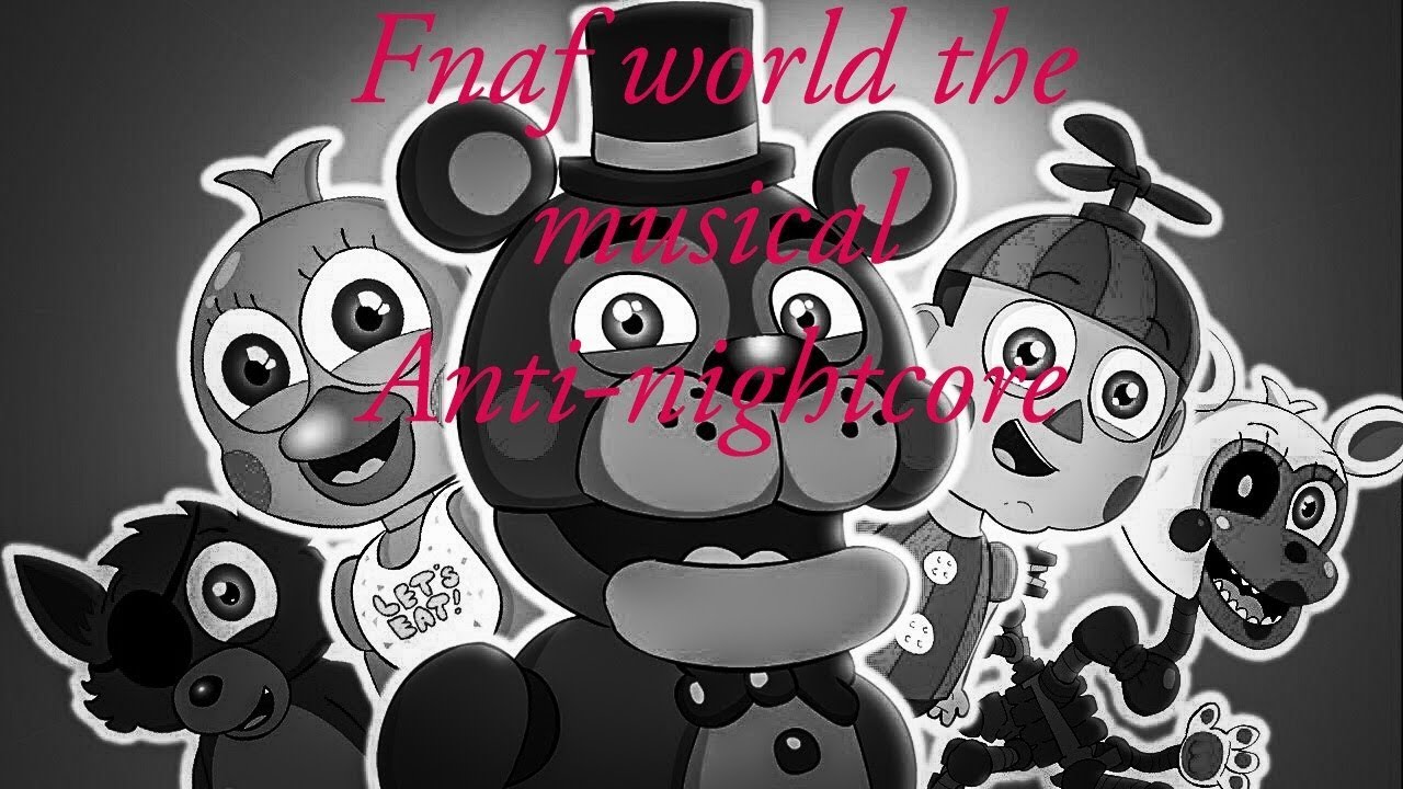 Fnaf world the musical by LHUGUENY anti-nightcore