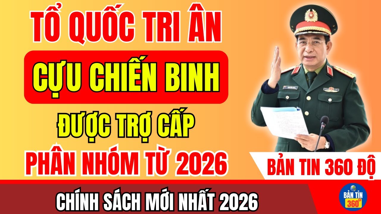 TỔ QUỐC TRI ÂN: Trợ Cấp Cựu Chiến Binh Được Phân Loại Theo Nhóm Từ Năm 2026?