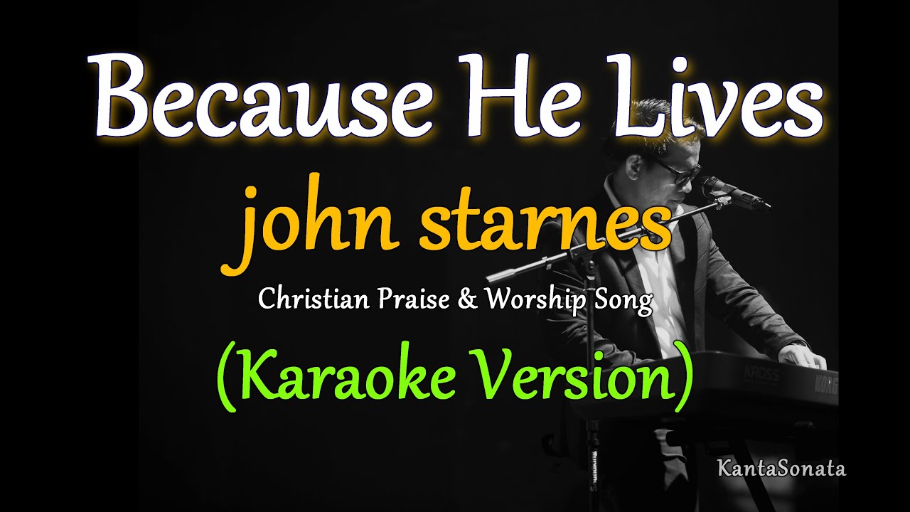 Because He Lives - by John Starnes (Karaoke Version)