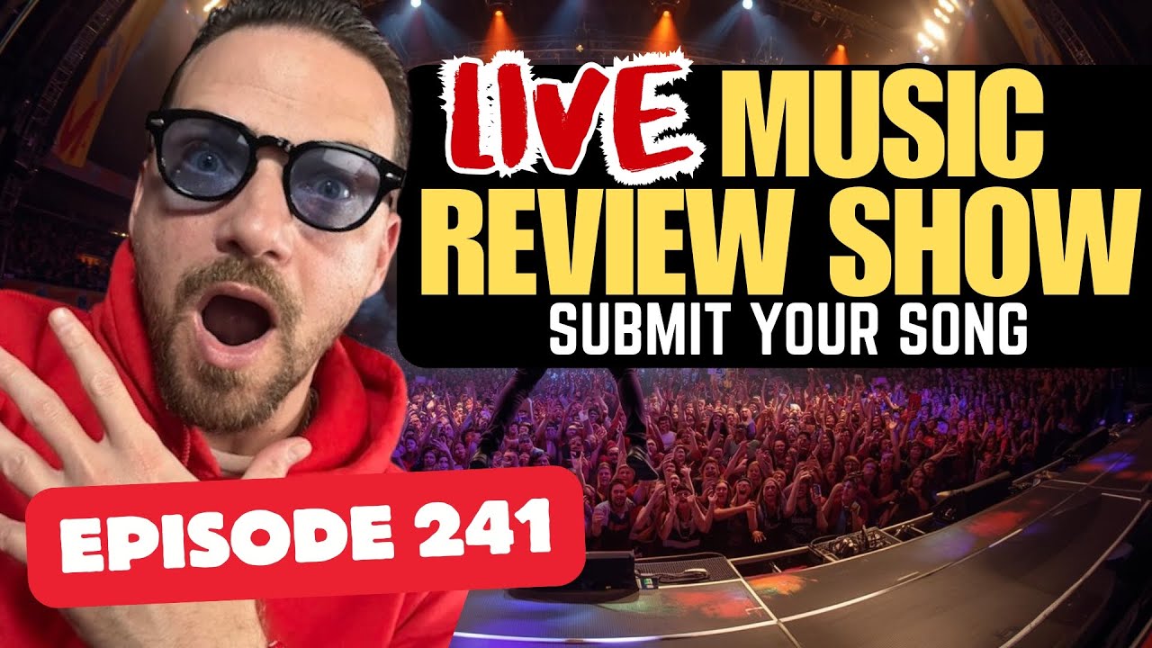 Music Review Show | Live Music Review  | Submit Your Song (Episode 241)
