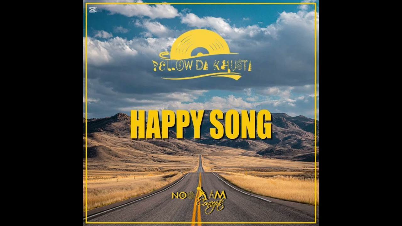 HAPPY SONG  PROD BY FELLOW DA KHUSTA