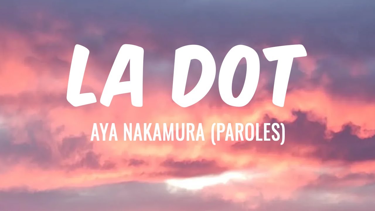 LA DOT - AYA NAKAMURA (PAROLES)