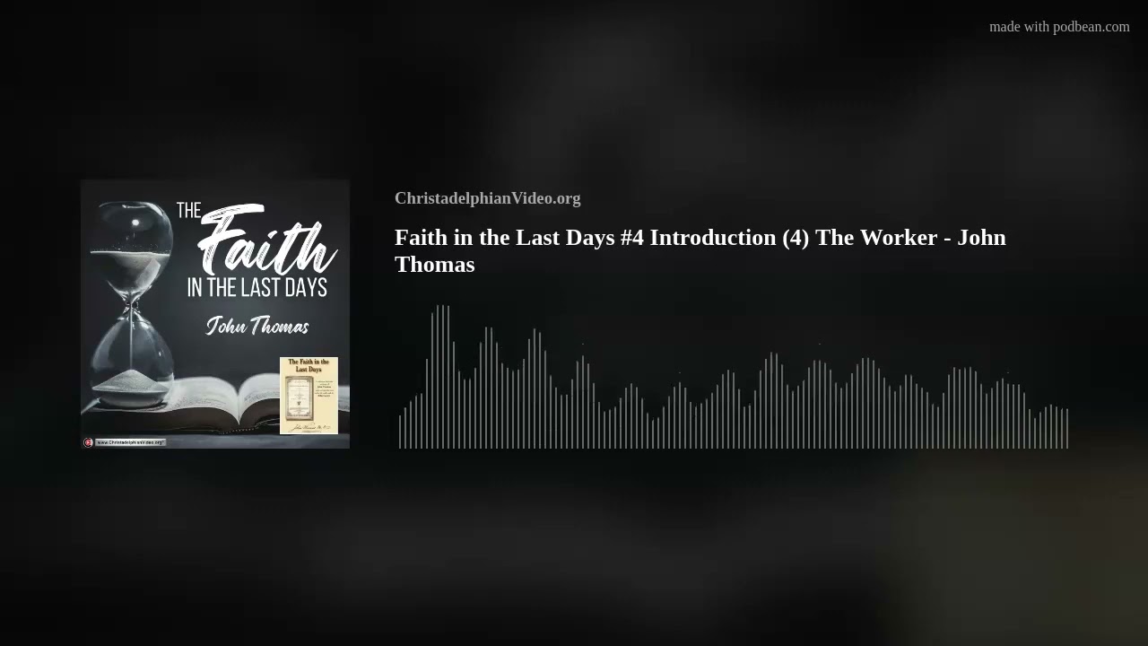 Faith in the Last Days #4 Introduction (4) 'The Worker' (John Thomas)