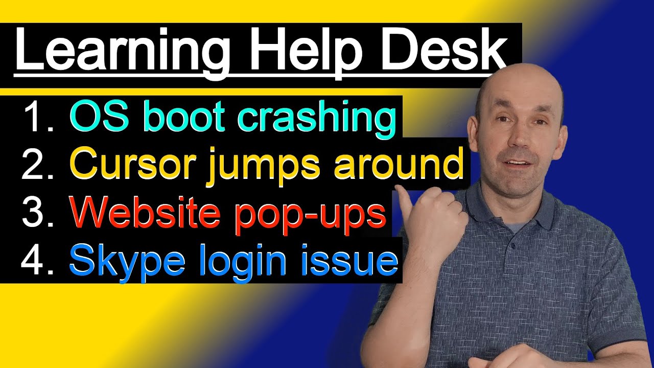 Help Desk Tier 1 Course: OS boot crashing, cursor jumps around, website page pop ups, Skype Issues