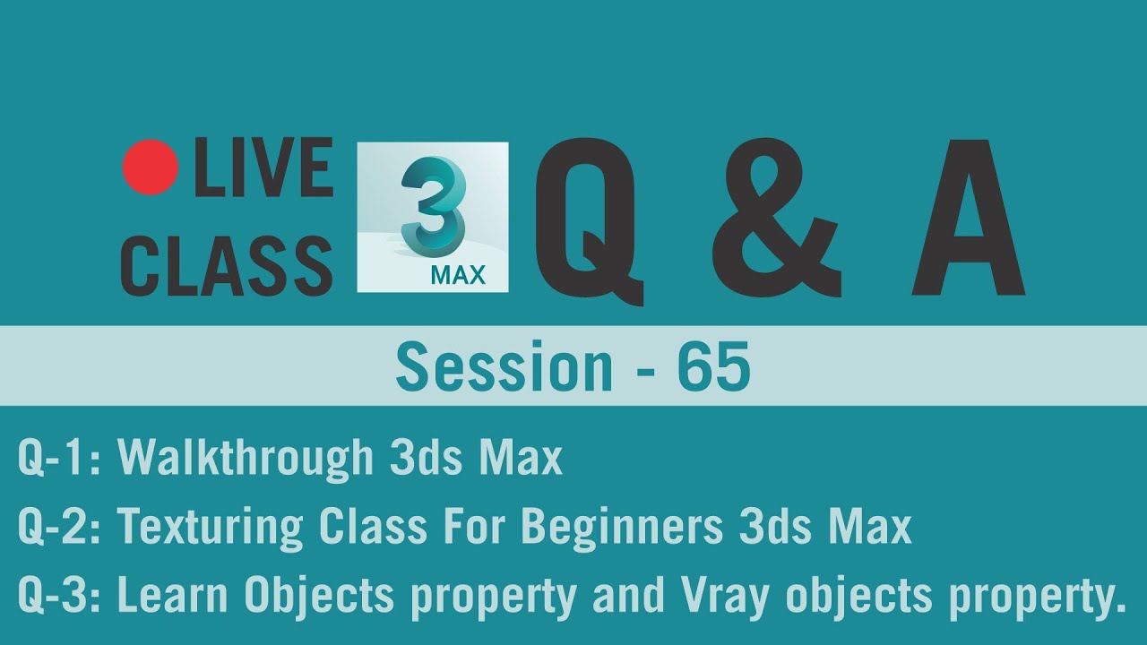 Q&A | LIVE Class - 65 | Q-1 Walkthrough 3ds max | Q-2 Texturing Class for beginners 3ds max