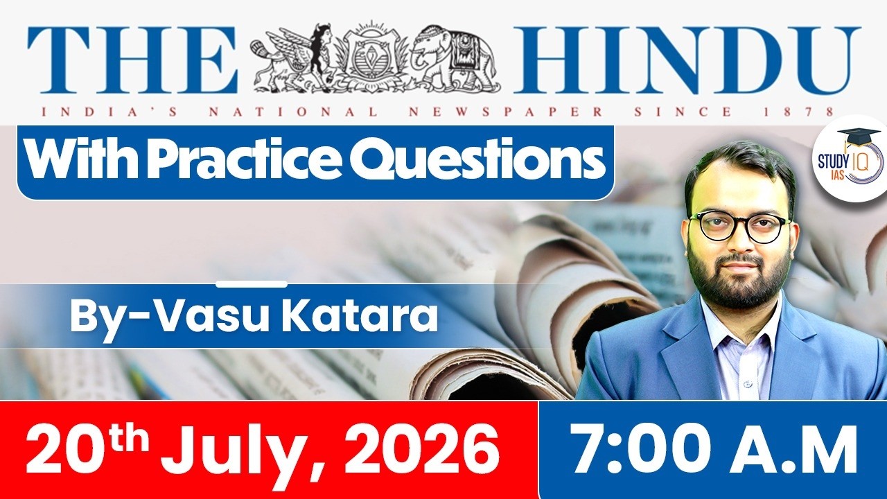 The Hindu Newspaper Analysis Today | 20 JULY 2026 | UPSC Current Affairs | Hindu Editorial | StudyIQ