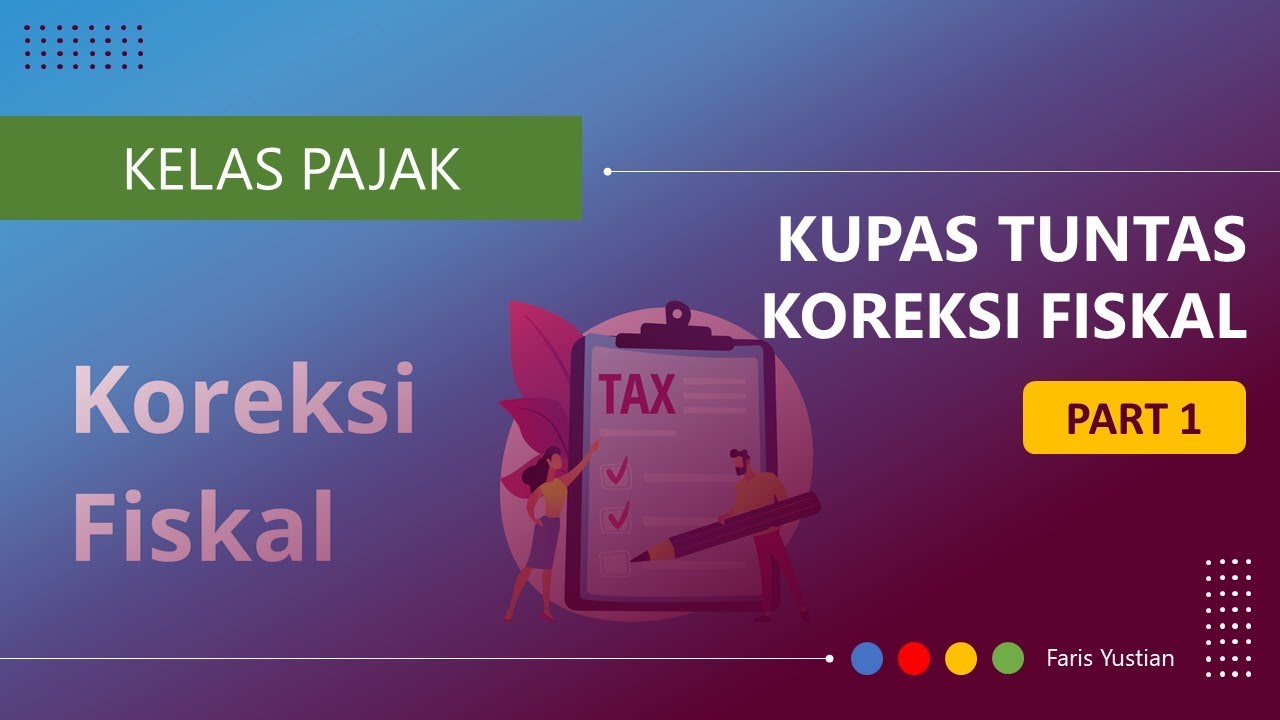 Kelas Pajak: Mengupas tuntas Koreksi Fiskal (Part 1)