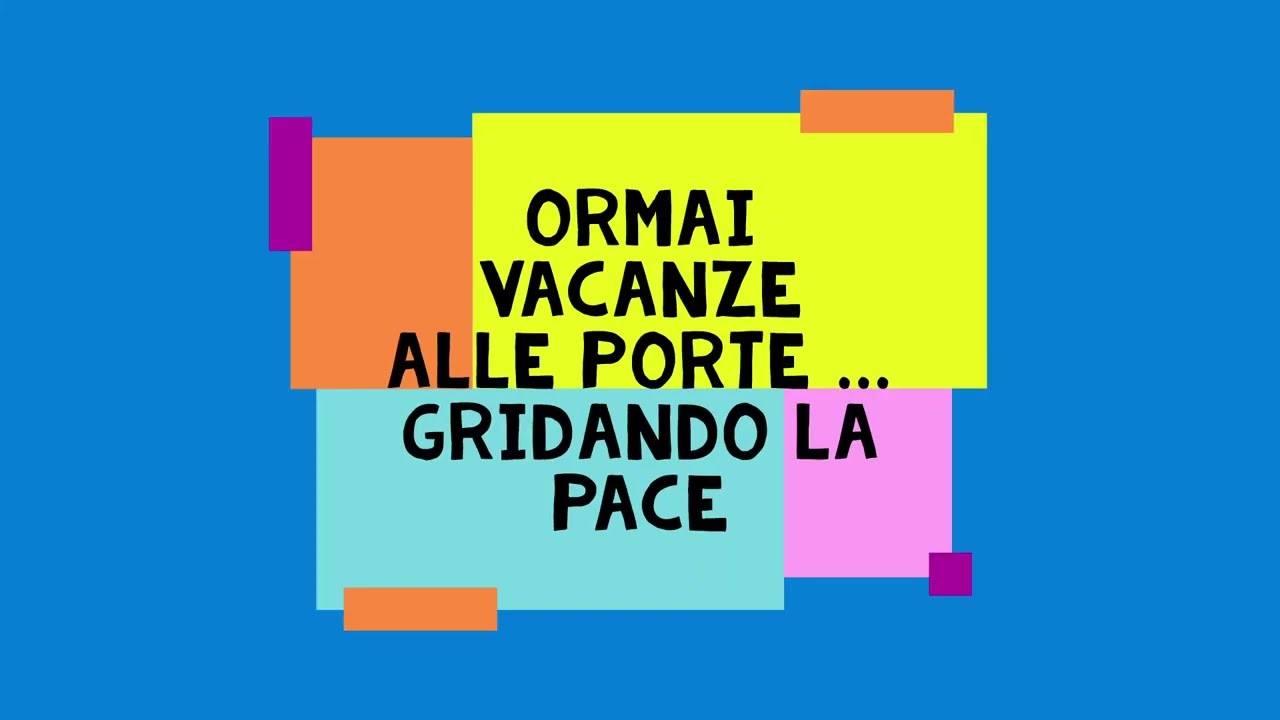 Ormai vacanze alla porte… gridando la pace